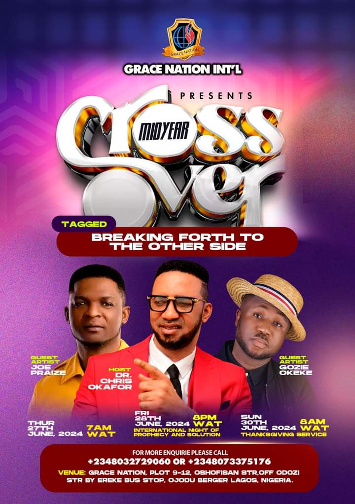 Grace Nation Mid-year Crossover Program : Famous Gospel Acts Joe Praise, Gozie Okeke, Gabriel Peters Billed to Thrills Faithful at Prophetic Conference.…. Chris Okafor world outreach Ministry set to takes Evangelism to US